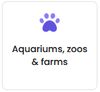 Aquariums, Zoos and Farms
